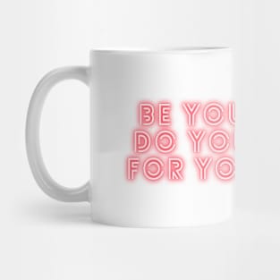 Be Yourself Be You Do You For You Mug